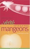 La V�rit� sur ce que nous mangeons