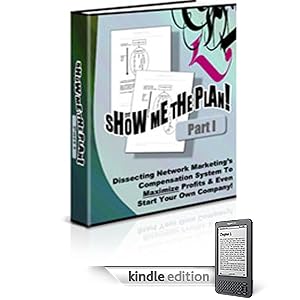 SHOW ME THE PLAN! Part 1- Dissecting Network Marketings Compensation System To Maximize Profits & Even Start Your Own Company!