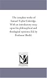 The complete works of Samuel Taylor Coleridge, Vol. 4
