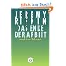 Das Ende der Arbeit und ihre Zukunft: Neue Konzepte f�r das 21. Jahrhundert