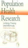 Population Health Research: Linking Theory and Methods