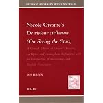 Nicole Oresme's De visione stellarum (On Seeing the Stars): A Critical Edition of Oresme's Treatise on Optics and Atmospheric Refraction, with an Introduction, ... (Medieval and Early Modern Science) book cover