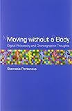 ISBN 9780262018920 product image for Moving without a Body: Digital Philosophy and Choreographic Thoughts (Technologi | upcitemdb.com