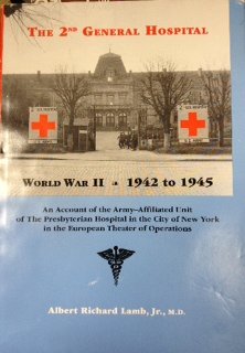 The 2nd General Hospital : An Account of the Army - Affiliated Unit of the Presbyterian hospital in the City of New York in the European Theater of Operations : World War Two - 1942 to 1945