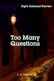 Too Many Questions: Eight Selected Stories