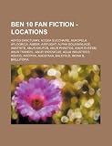 Ben 10 Fan Fiction - Locations: Abyss Sanctuary, Acqua Succhaire, Aeropela, Afloorica, Aimsir, Airflight, Alpha Solaranlage, Amatrite, Anur Khufos, ... Aquos, Arophia, Augstaka, Balefeld