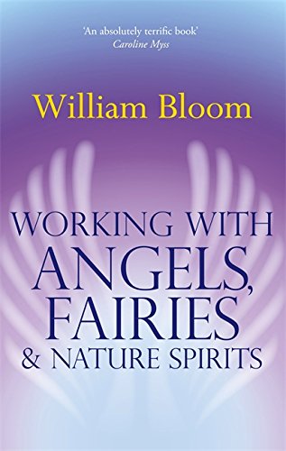Working with Angels, Fairies and Nature Spirits
