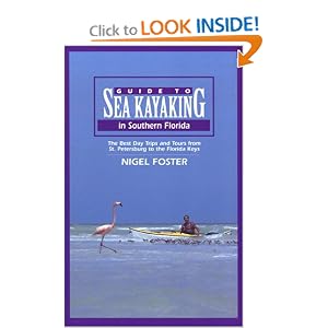 Guide to Sea Kayaking in Southern Florida: The Best Day Trips and Tours from St.... by Nigel Foster