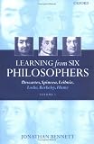Learning from Six Philosophers: Descartes, Spinoza, Leibniz, Locke, Berkeley, Hume, Vol. 1