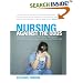 Nursing Against The Odds: How Health Care Cost Cutting, Media Stereotypes, And Medical Hubris Undermine Nurses And Patient Care (The Culture and Politics of Health Care Work)