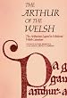 The Arthur of the Welsh: Arthurian Legend in Mediaeval Welsh Literature (University of Wales Press - Writers of Wales) (Arthurian Literature in the Middle Ages)