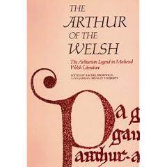 The Arthur of the Welsh: Arthurian Legend in Mediaeval Welsh Literature (University of Wales Press - Writers of Wales) (Arthurian Literature in the Middle Ages)