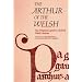 The Arthur of the Welsh: Arthurian Legend in Mediaeval Welsh Literature (University of Wales Press - Writers of Wales)
