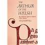 The Arthur of the Welsh: Arthurian Legend in Mediaeval Welsh Literature (University of Wales Press - Writers of Wales)
