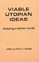 Viable Utopian Ideas: Shaping a Better World