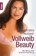 Vollweib-Beauty: Mein Weg zu einer attraktiven Ausstrahlung