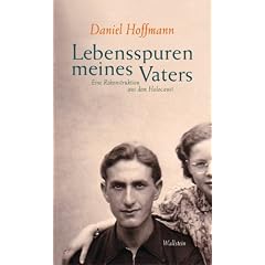 Lebensspuren meines Vaters. Eine Rekonstruktion aus dem Holocaust (Gebundene Ausgabe)
