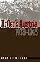 Hitler's Austria: Popular Sentiment in the Nazi Era, 1938-1945 Hitler's Austria: Popular Sentiment in the Nazi Era, 1938-1945