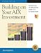 Book Building on Your AIX Investment: Moving Forward with IBM eServer pSeries in an On Demand World (MaxFacts Guidebook series)