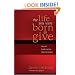 The Life You Were Born to Give: Why It's Better to Live than to Receive