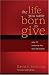 Search : The Life You Were Born to Give: Why It's Better to Live than to Receive