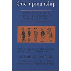 One-Upmanship: How to Win Life's Little Games Without Appearing to Try