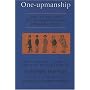One-Upmanship: How to Win Life's Little Games Without Appearing to Try