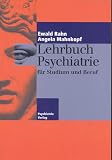 Lehrbuch Psychiatrie f&uuml;r Studium und Beruf - Ewald Rahn, Angela Mahnkopf, J&uuml;rgen Junglas