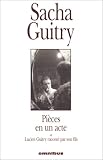 Pi�ces en un acte et Lucien Guitry racont� par son fils