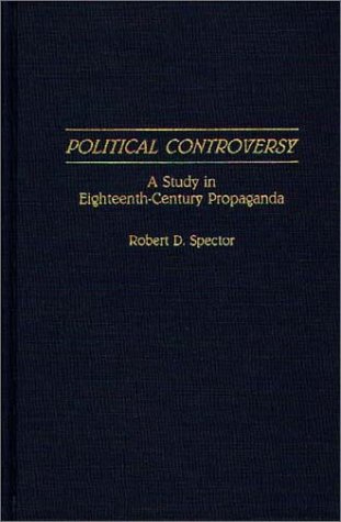 Political Controversy: A Study in Eighteenth-Century Propaganda (Contributions to the Study of Mass Media and Communications) under Propaganda in The Books Store