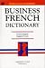 Business French Dictionary (Business Dictionary Series) (Business Dictionary Series)