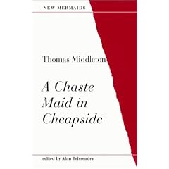 Chaste Maid in Cheapside (New Mermaid Series)