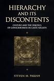 Hierarchy and Its Discontents: Culture and the Politics of Consciousness in Caste Society