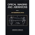 Optical Imaging and Aberrations: Part I. Ray Geometrical Optics (SPIE Press Monograph Vol. PM45) by Virendra N. Mahajan