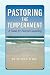 Pastoring The Temperament