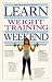 Learn Weight Training in a Weekend