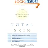 Total Skin: The Definitive Guide to Whole Skin Care for Life by David J. Leffell