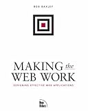 Making the Web Work
 Designing Effective Web Applications (Voices),
Bob Baxley