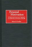 Personal Motivation: A Model for Decision Making Personal Motivation: A Model for Decision Making