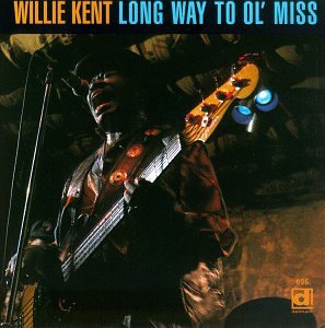 Willie Kent - Long Way To Ol Miss - Zortam Music