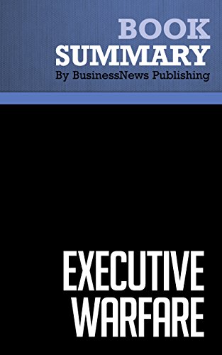 Summary: Executive Warfare - David D'Alessandro and Michele Owens: 10 Rules of Engagement for Winning Your War for Success