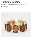 Karfunkelschein: Prade - Gablonzer Modeschmuck 1922-1995 - Cornelie Ueding, J&uuml;rgen Wertheimer