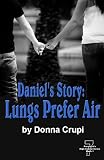 Daniel's Story: Lungs Prefer Air, A Young Adult Romance, Book 1 (Seven Presidents High School)