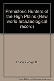 Prehistoric hunters of the High Plains