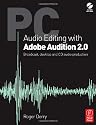 PC Audio Editing with Adobe Audition 2.0: Broadcast, desktop and CD audio production