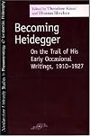Becoming Heidegger: On the Trail of His Early Occasional Writings, 1910-1927 (SPEP)