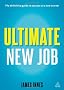 Ultimate New Job: The Definitive Guide to Surviving and Thriving As A New Starter (Ultimate Series)