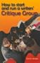 How to Start And Run a Writers' Critique Group