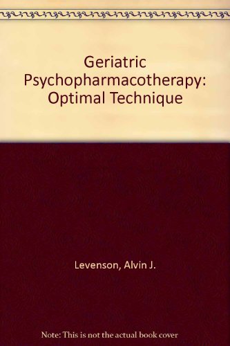 Geriatric Psychopharmacotherapy: Optimal Technique