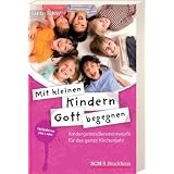 Mit kleinen Kindern Gott begegnen: Kindergottesdienstentw�rfe f�r das ganze Kirchenjahrvon "Caritas F�hrer"